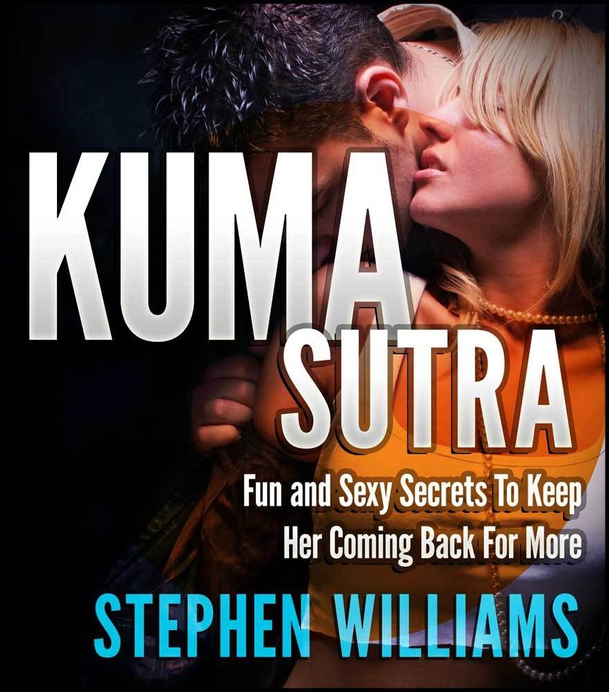 Kuma Sutra: Fun and Sexy Secrets To Keep Her Coming Back For More