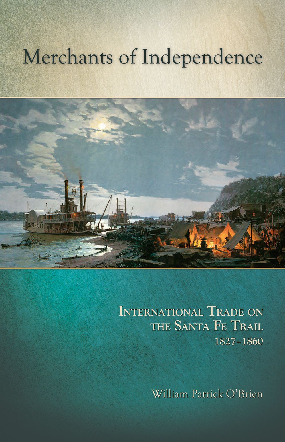 Merchants of Independence: International Trade on the Santa Fe Trail, 1827