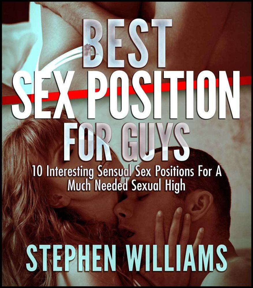 Best Sex Position For Guys: Interesting Sensual Sex Positions For A Much Needed Sexual High