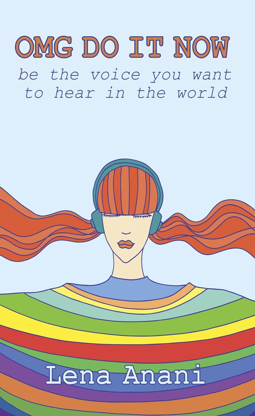 OMG Do It Now: Be The Voice You Want to Hear in the World
