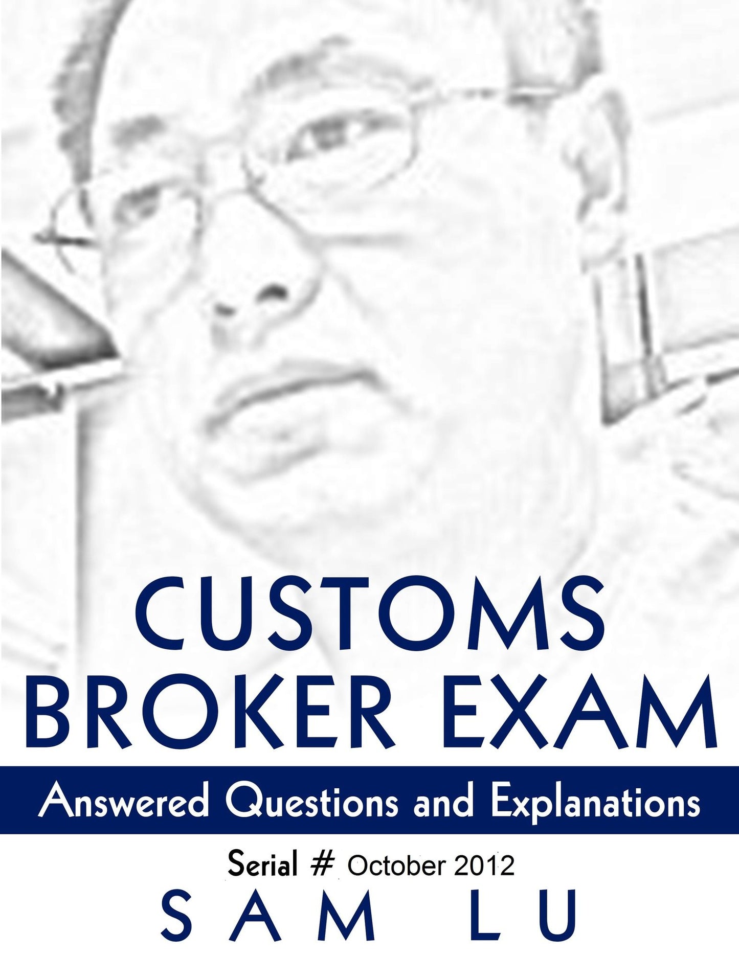 Customs Broker Exam Answered Questions and Explanations - Oct. 2012
