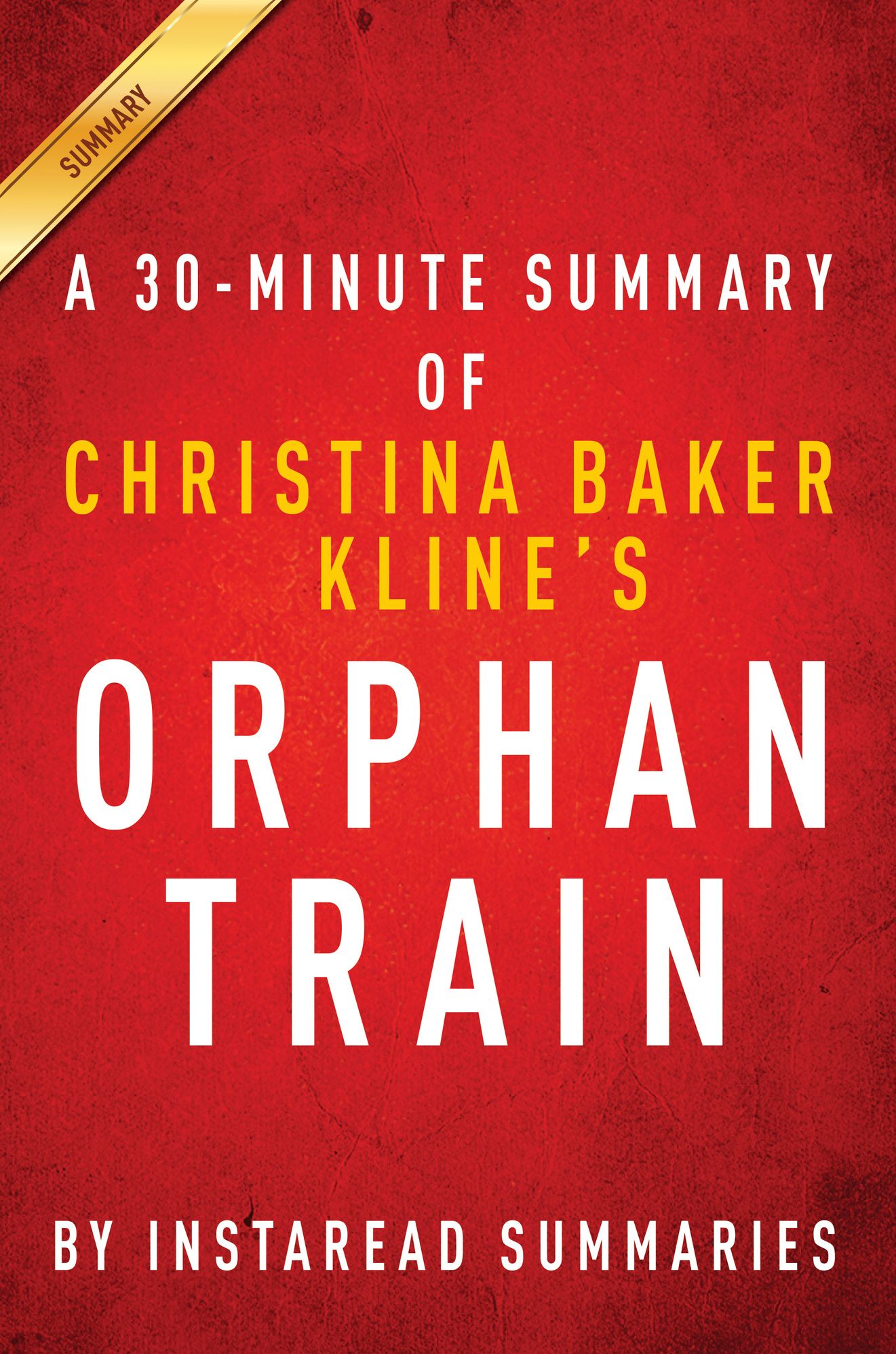 Orphan Train by Christina Baker Kline A 30-minute Summary