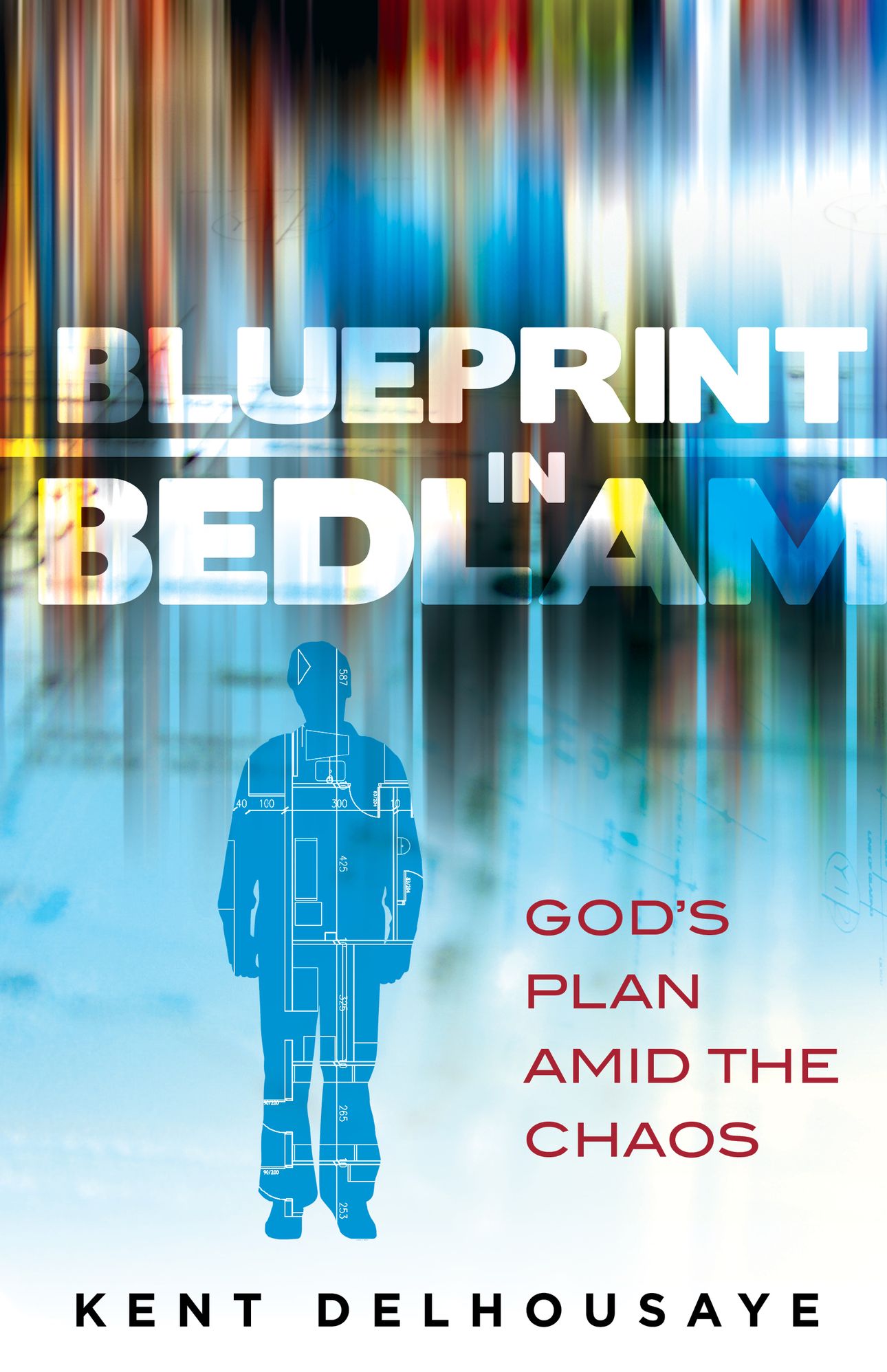 Blueprint in Bedlam: God's Plan Amid the Chaos