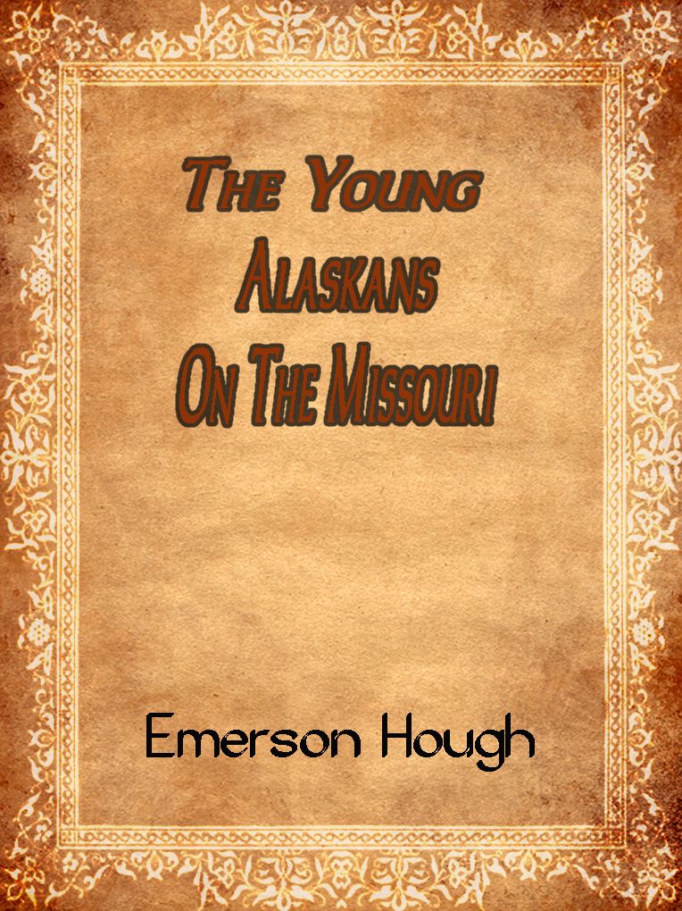 The Young Alaskans On The Missouri