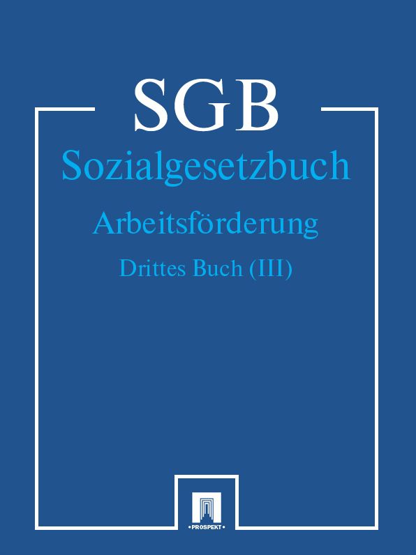 Sozialgesetzbuch (SGB) Drittes Buch (III) - Arbeitsförderung
