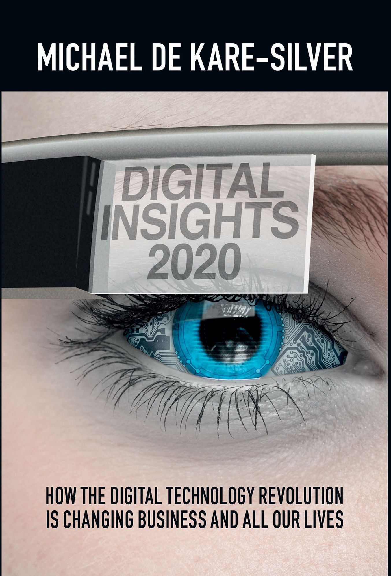 Digital Insights 2020: How the Digital Technology Revolution is Changing Business and All Our Lives
