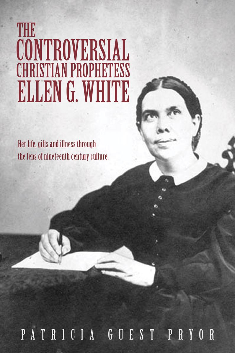 The Controversial Christian Prophetess Ellen G. White