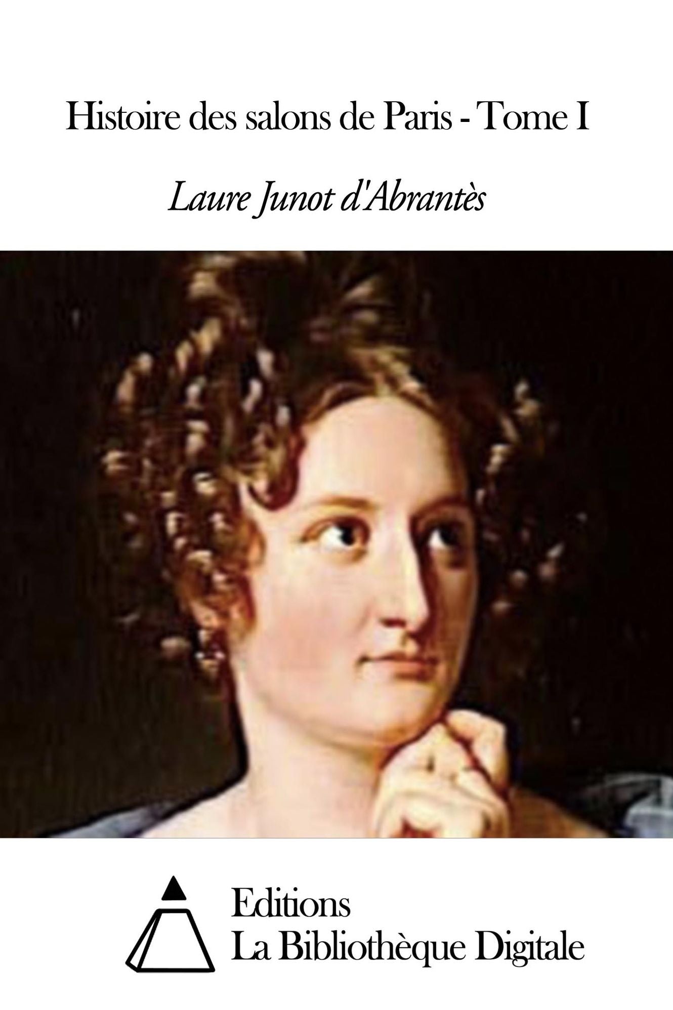 Histoire des salons de Paris - Tome I