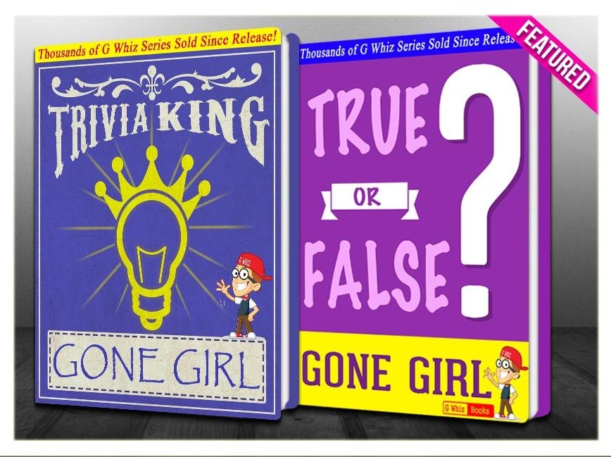 Gone Girl - True or False? & Trivia King!