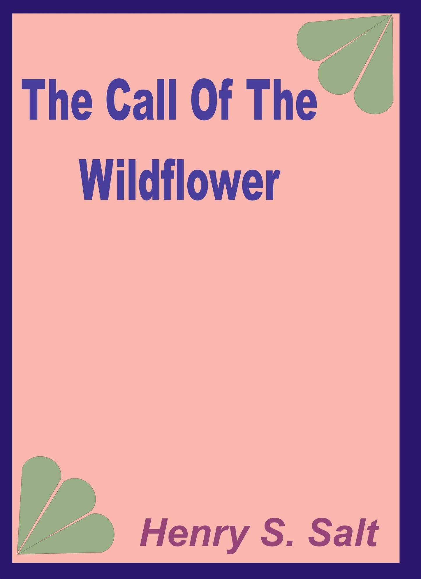 The Call of the Wildflower by Henry S. Salt