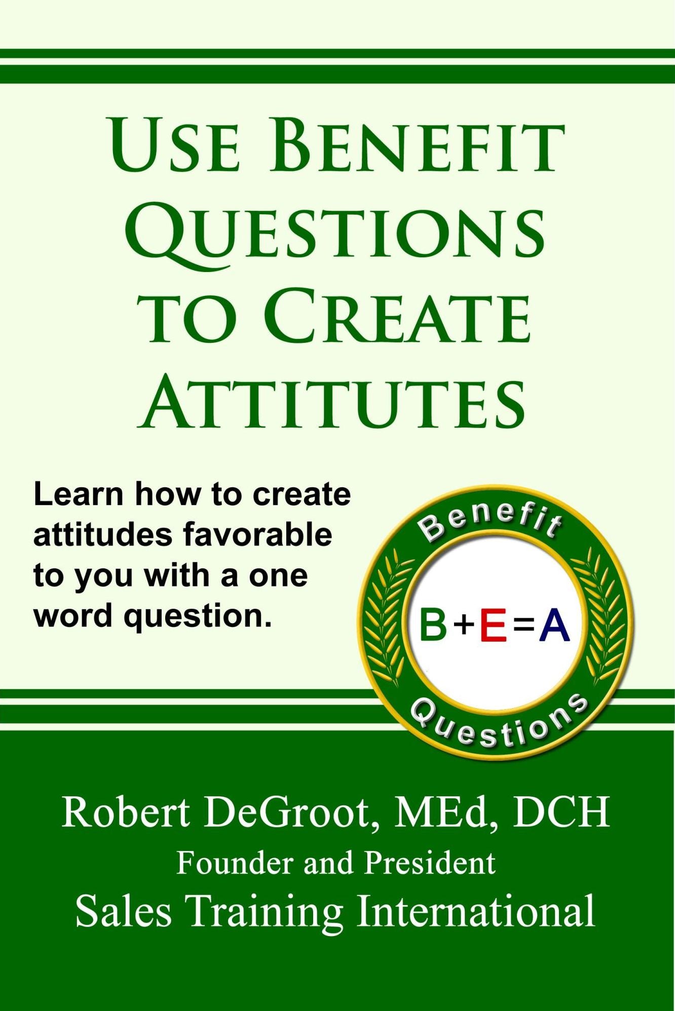 Benefit Questions Create Attitudes