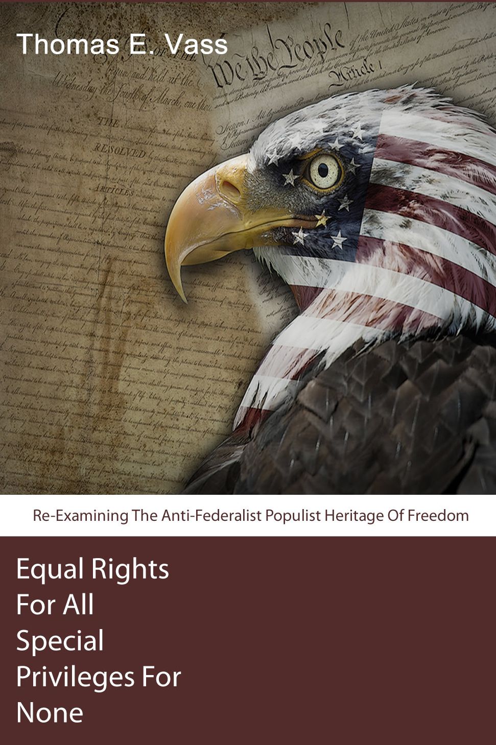 Equal Rights For All. Special Privileges For None. Re-Examining The Anti-Federalist Populist Heritage Of Freedom