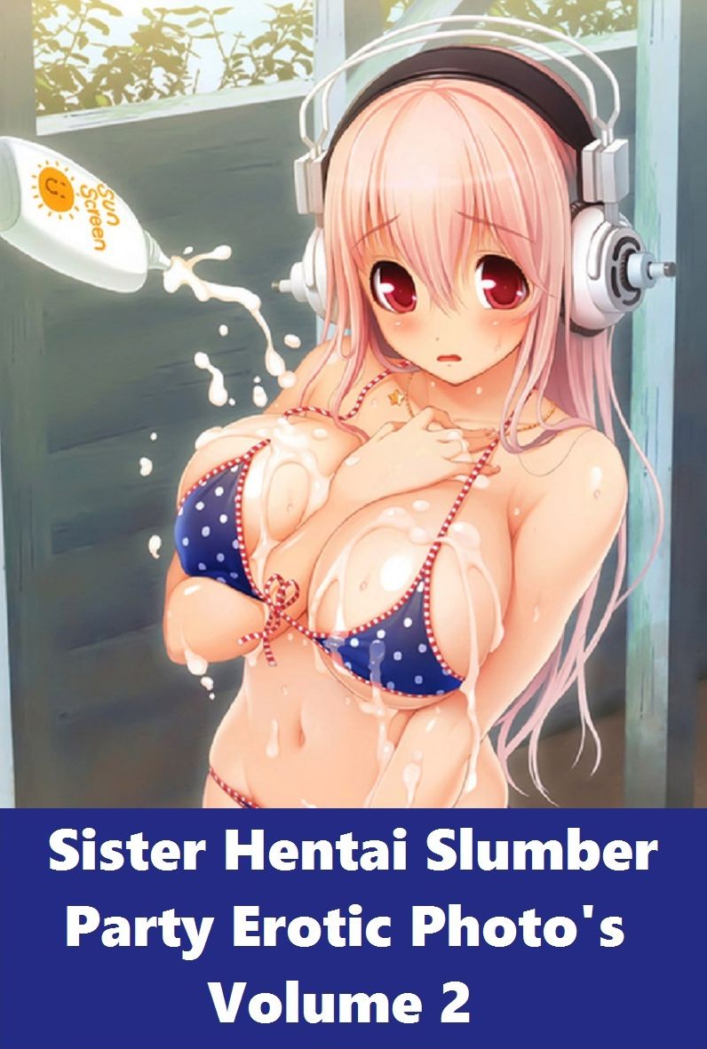Erotica: Sister Hentai Slumber Party #2 ( sex, porn, real porn, BDSM, bondage, oral, anal, erotic, erotica, xxx, gay, lesbian, handjob, blowjob, erotic sex stories, shemale, nudes )