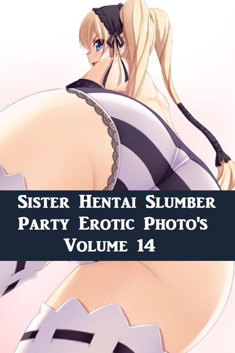Erotica: Sister Hentai Slumber Party #14 Manga Photo Book