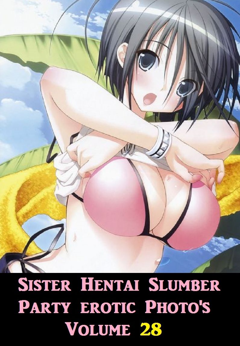 Erotica: Best Sex Sister Hentai Slumber Party #28 ( sex, porn, real porn, BDSM, bondage, oral, anal, erotic, erotica, xxx, gay, lesbian, handjob, blowjob, erotic sex stories, shemale, nudes )