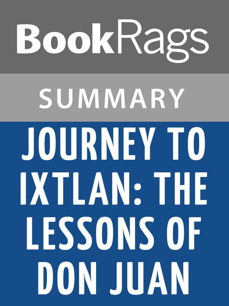 Journey to Ixtlan: The Lessons of Don Juan by Carlos Castaneda Summary & Study Guide