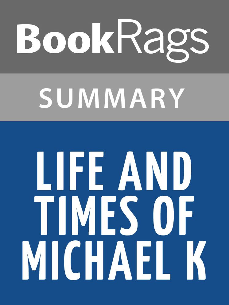 Life and Times of Michael K by J. M. Coetzee Summary & Study Guide