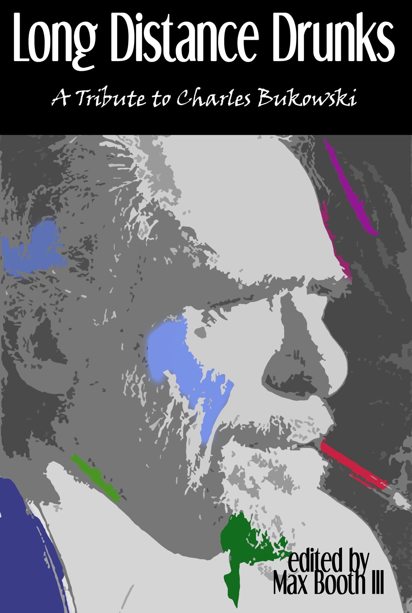Long Distance Drunks: A Tribute to Charles Bukowski