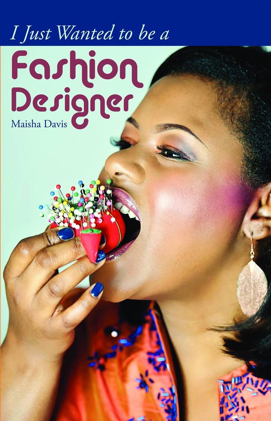 I Just Wanted To Be A Fashion Designer