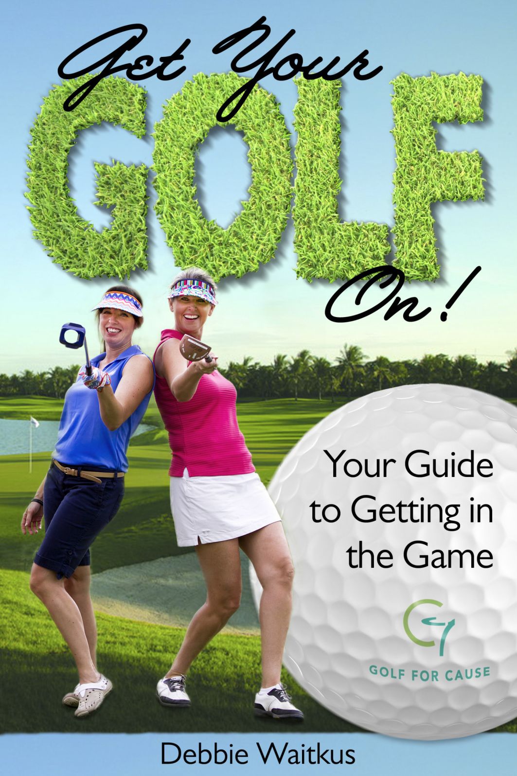 Get Your Golf On! Your Guide for Getting In the Game