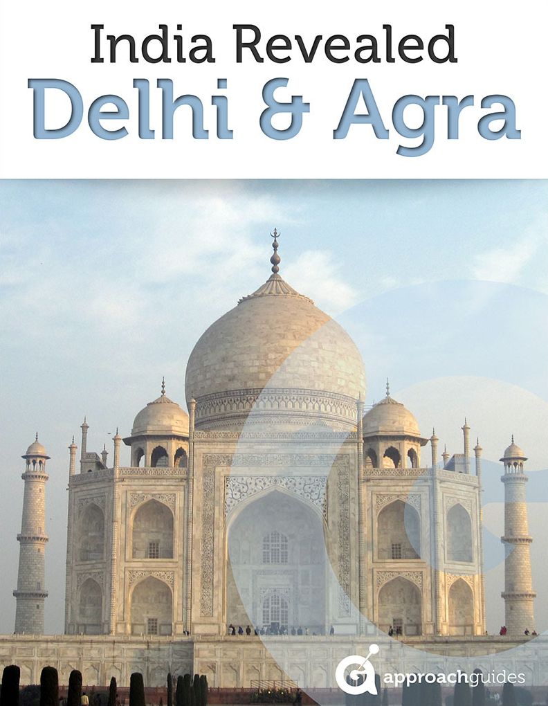 India Revealed: Delhi, Agra, and the Taj Mahal (Travel Guide)