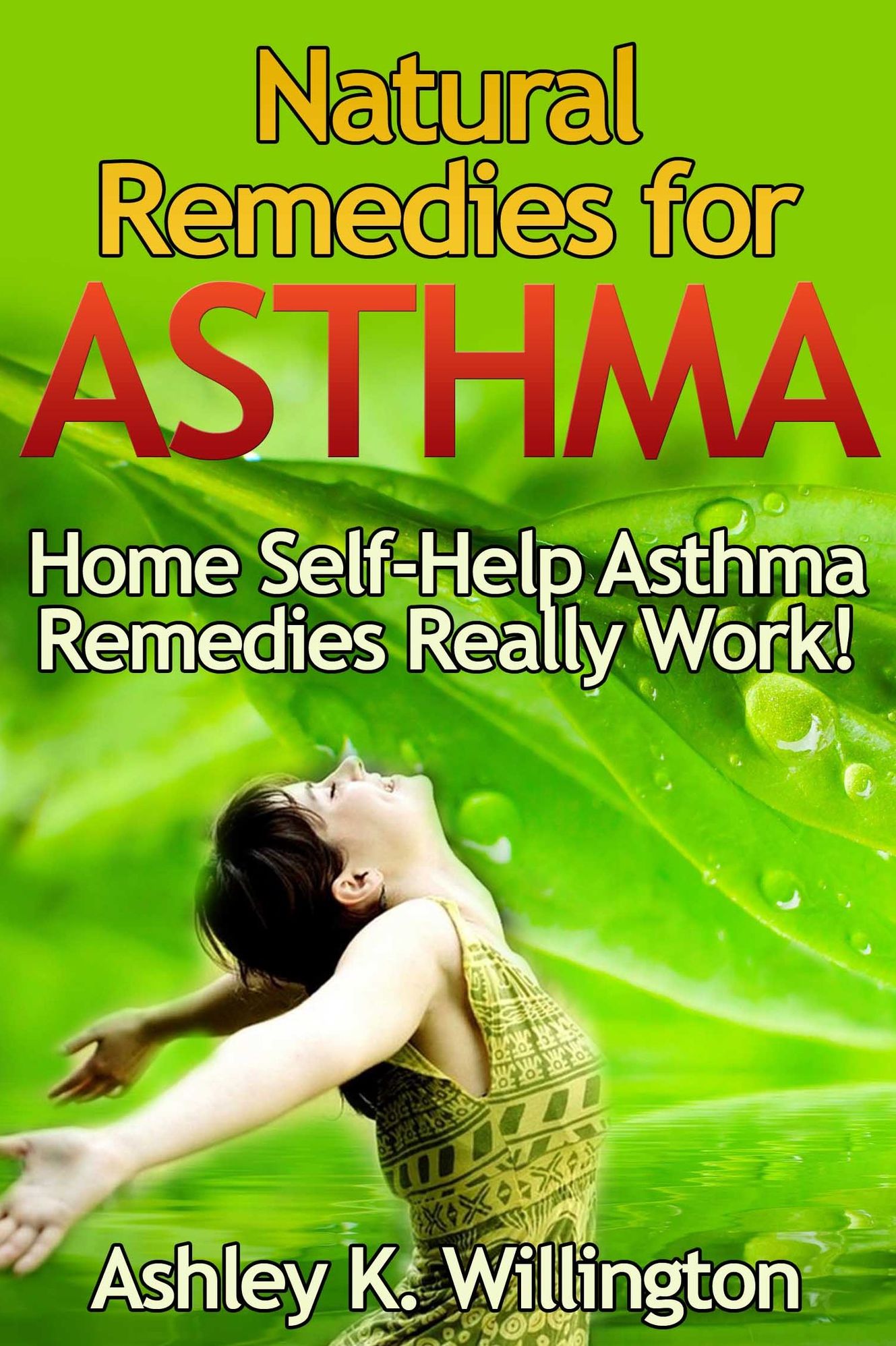 Natural Remedies for Asthma: Home Self-Help Asthma Remedies Really Works!
