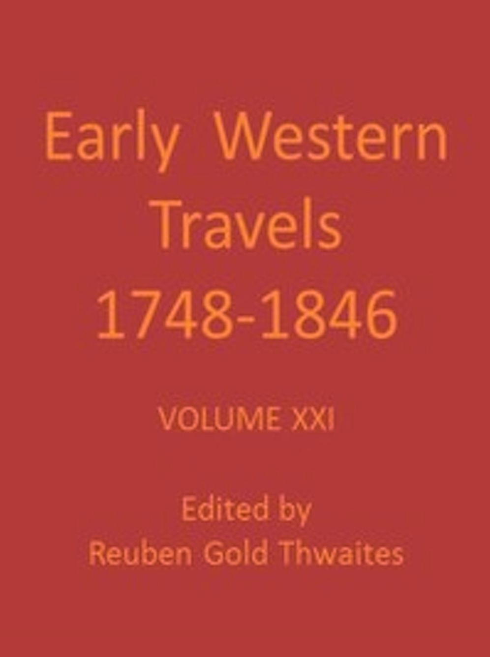 Early Western Travels 1748-1846, Volume 21 (Illustrated)
