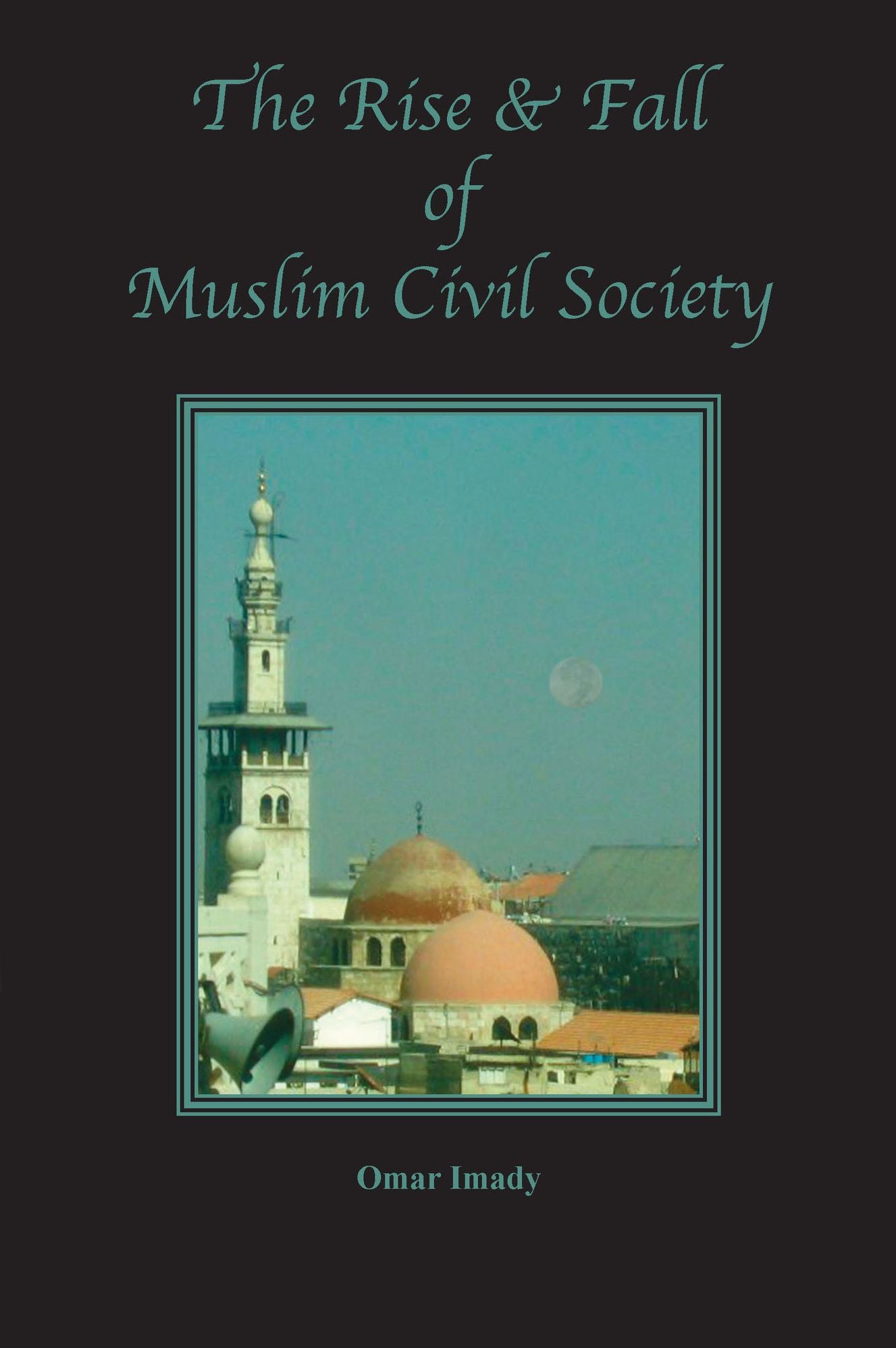 The Rise and Fall of Muslim Civil Society