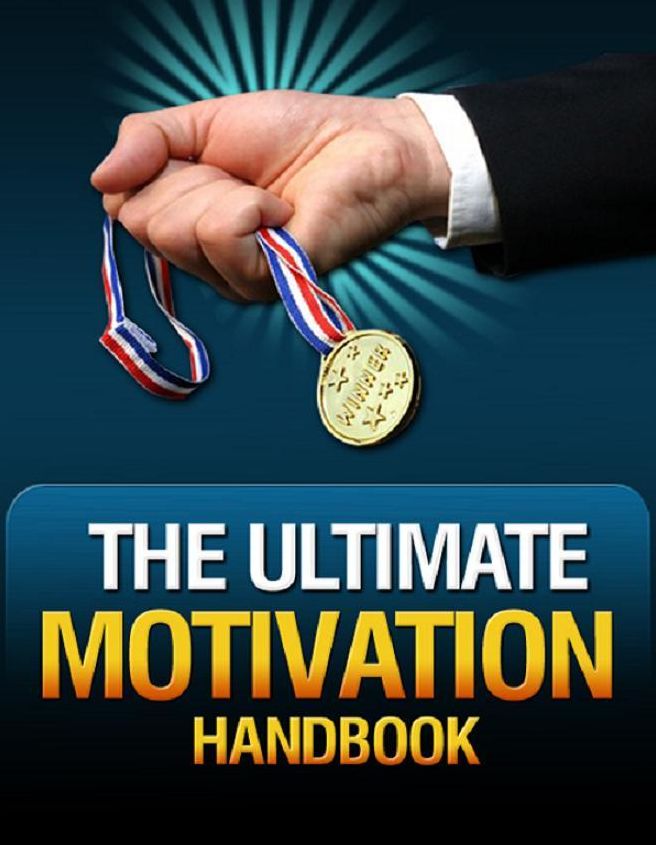 Best Inspiration & Personal Growth eBook - The Ultimate Motivation Handbook - The success of every goal that you set depends on your state of motivation....