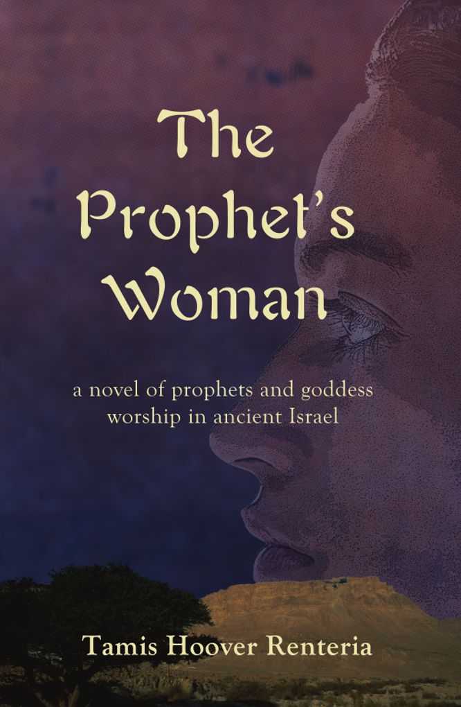 The Prophet's Woman: A Novel of Prophets and Goddess Worship in Ancient Israel