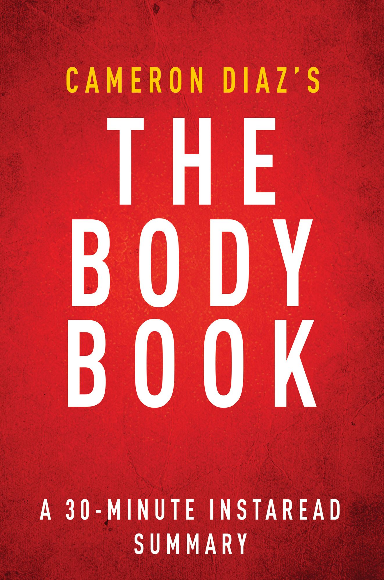 The Body Book by Cameron Diaz - A 30-minute Summary