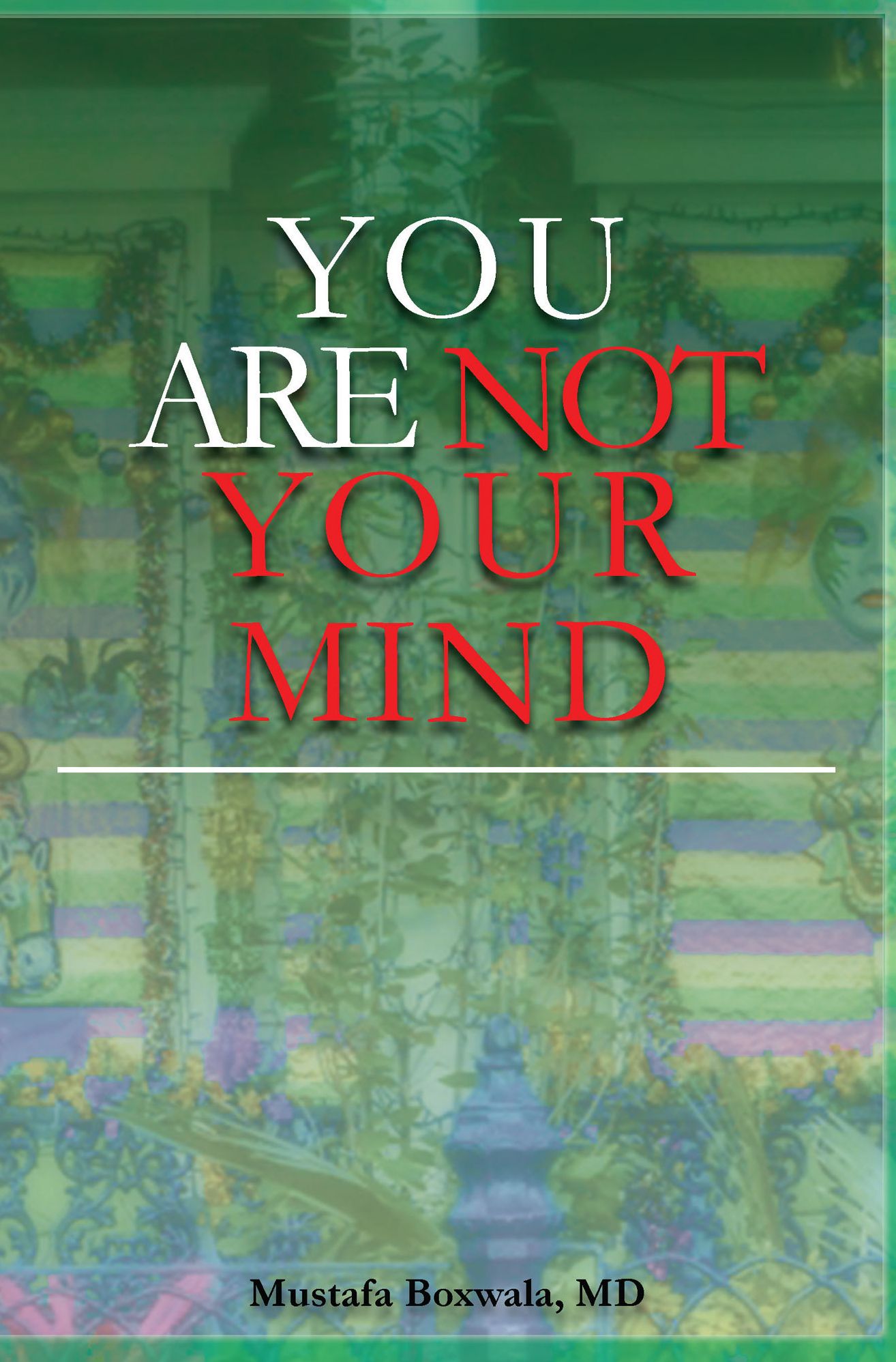 YOU ARE NOT YOUR MIND
