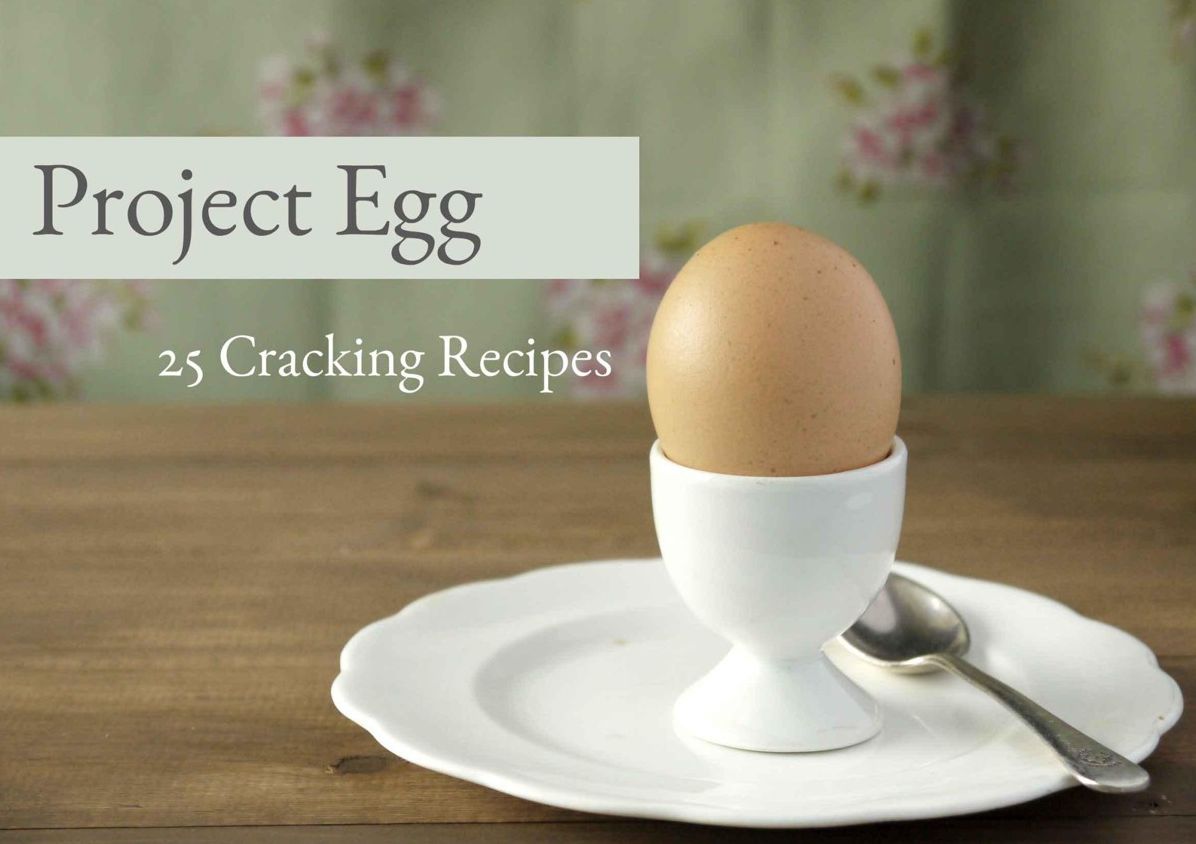 Project Egg: 25 Cracking Recipes