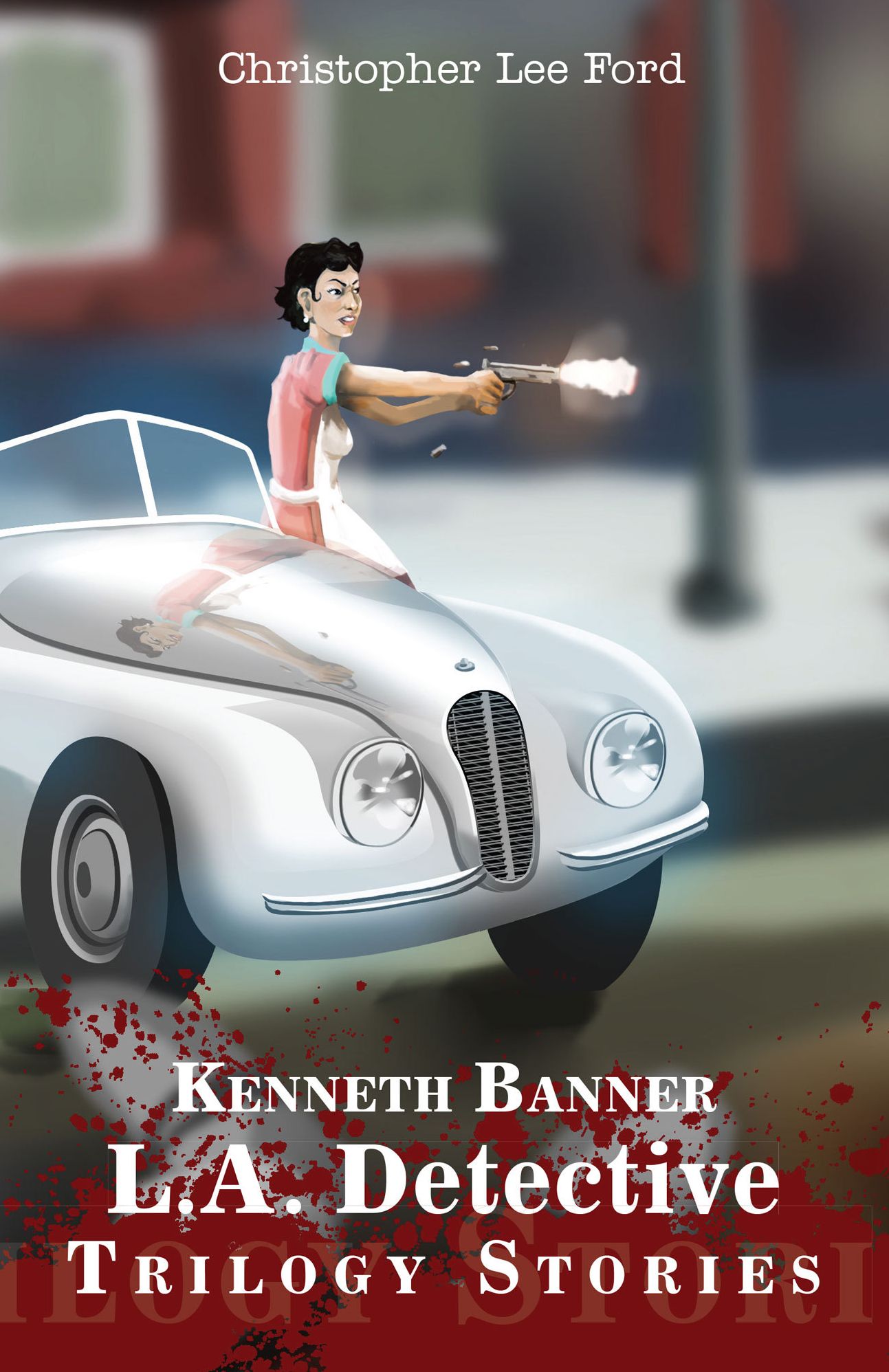 Kenneth Banner L.A. Detective Trilogy Stories