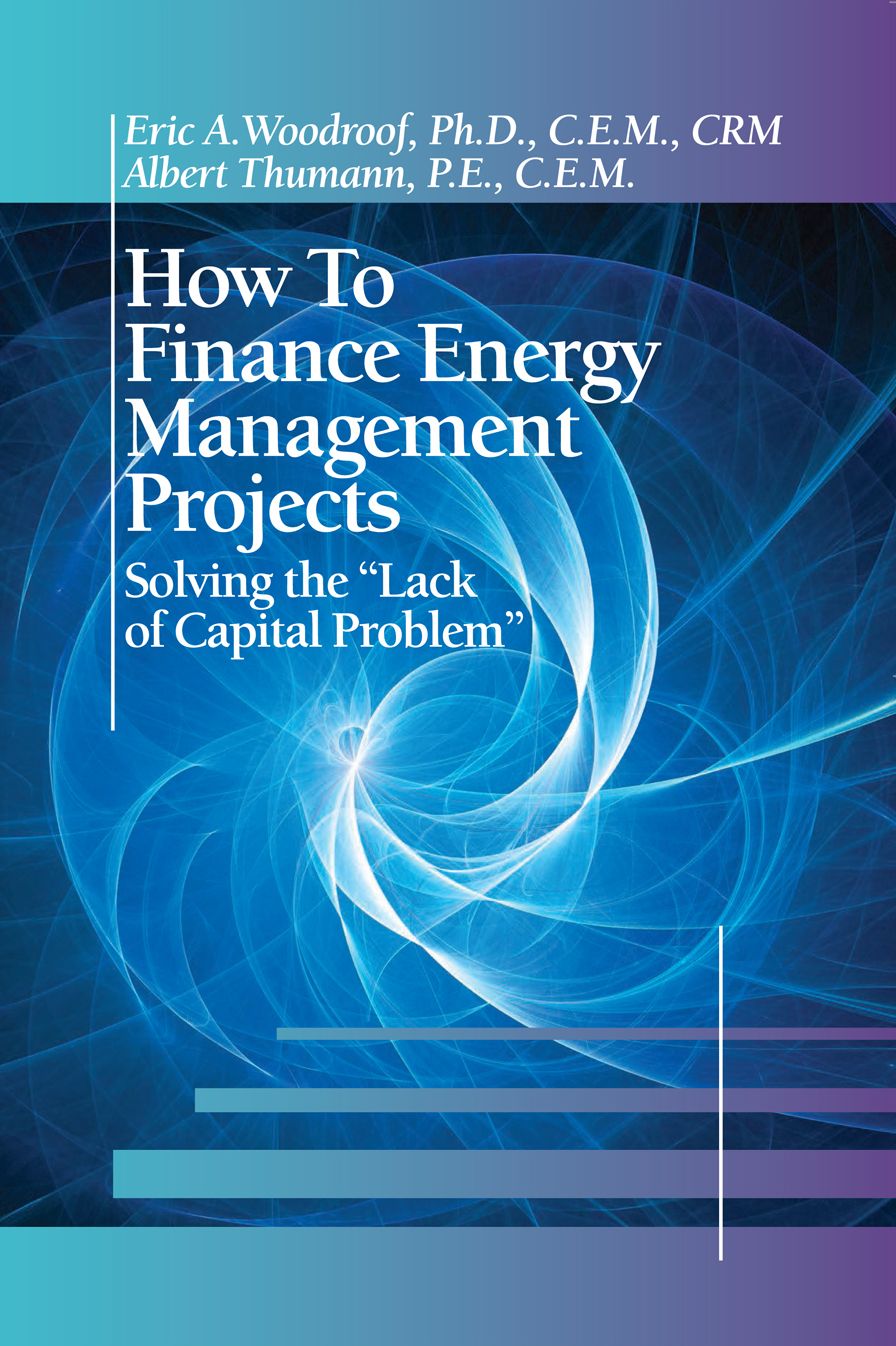 How to Finance Energy Management Projects Solving the "Lack of Capital Problem"