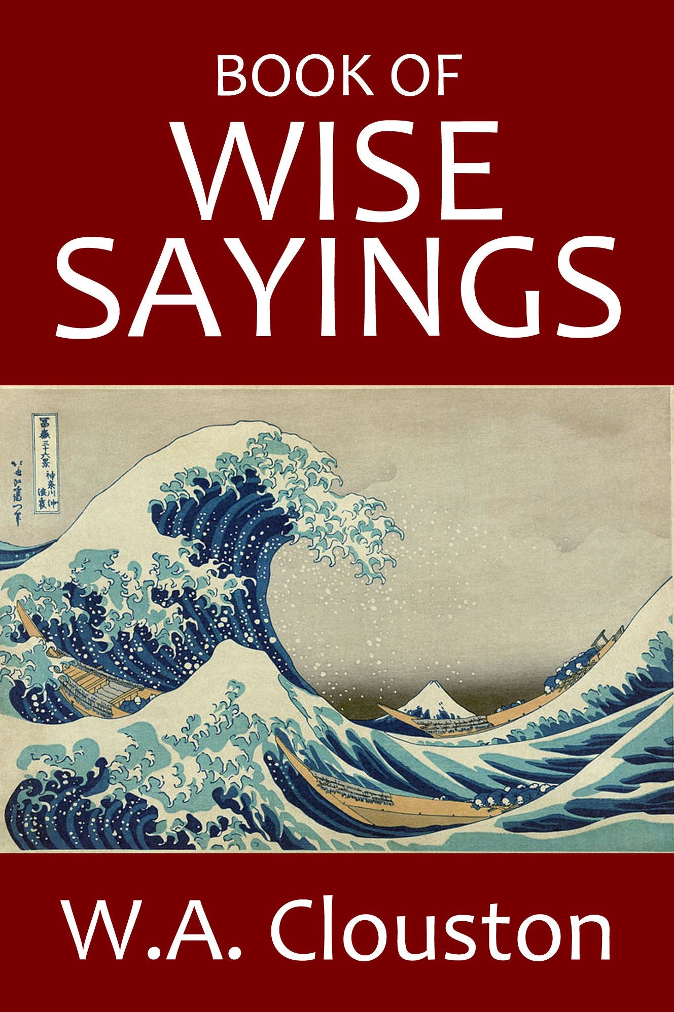 Book of Wise Sayings: Selected Largely From Eastern Sources