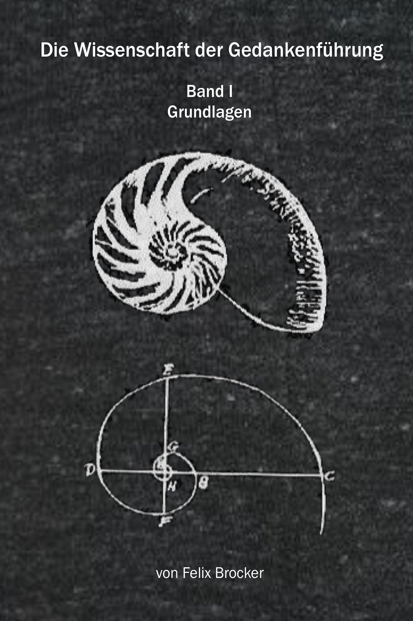 Die Wissenschaft der Gedankenfuhrung Band 1 Grundlagen