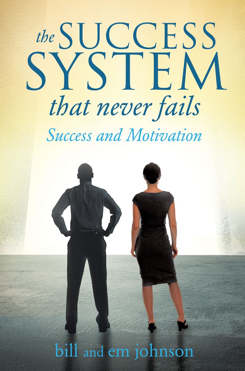 THE SUCCESS SYSTEM THAT NEVER FAILS