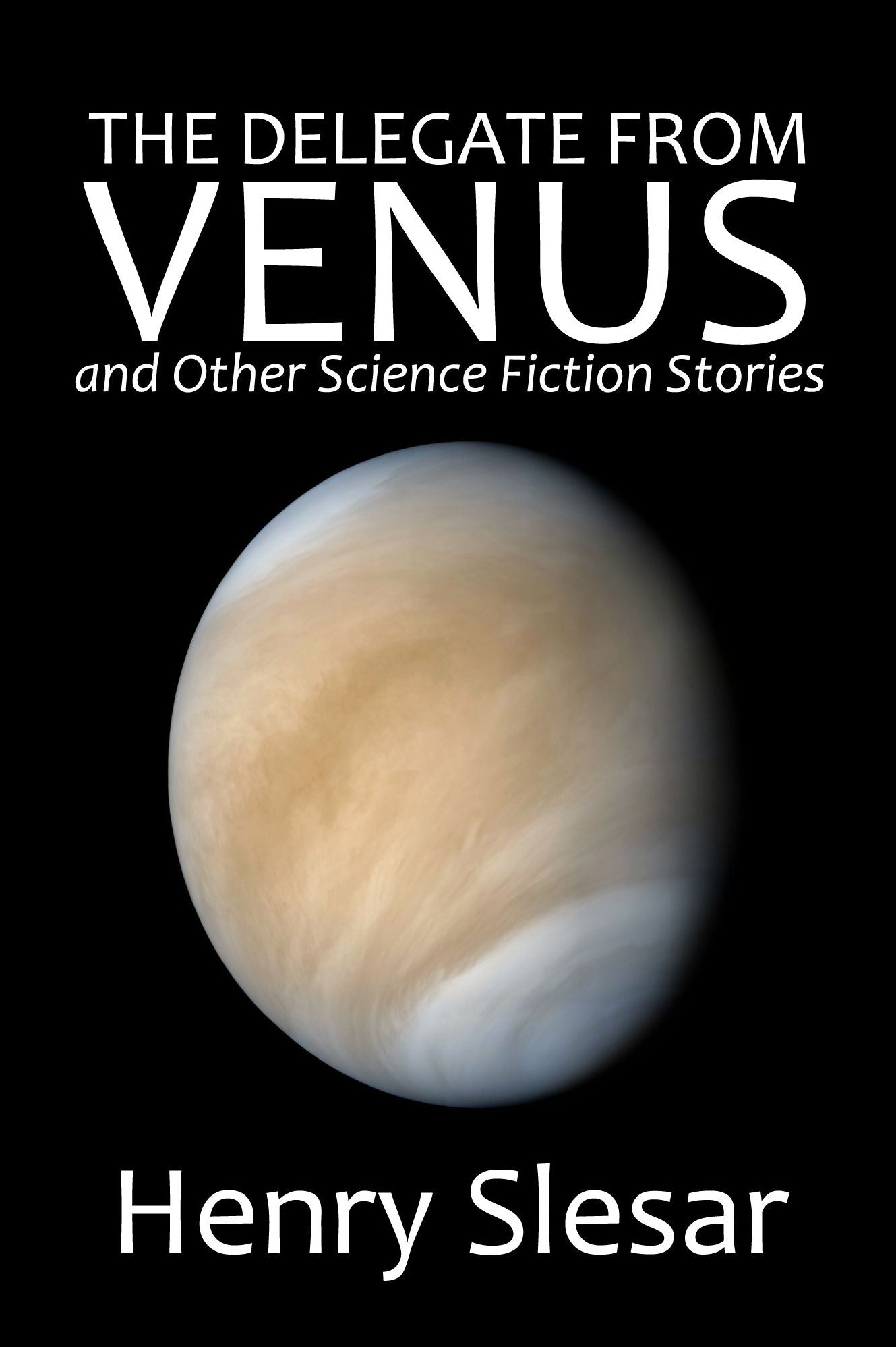 The Delegate From Venus and Other Science Fiction Stories
