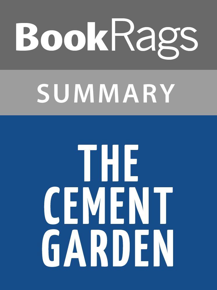 The Cement Garden by Ian McEwan Summary & Study Guide