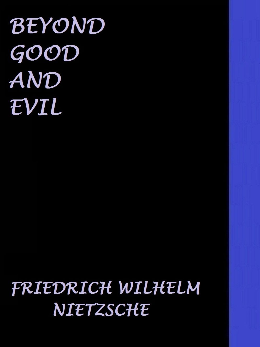 Beyond Good and Evil by Friedrich Wilhelm Nietzsche