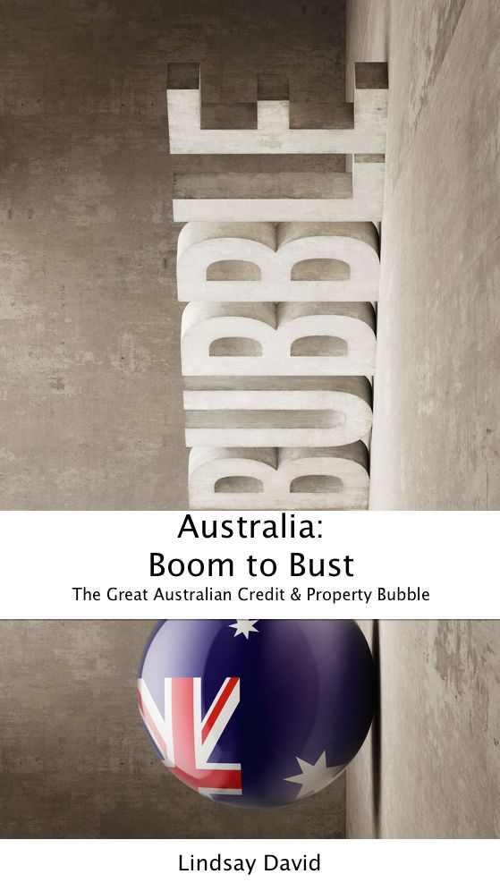 Australia: Boom to Bust - The Great Australian Credit & Property Bubble