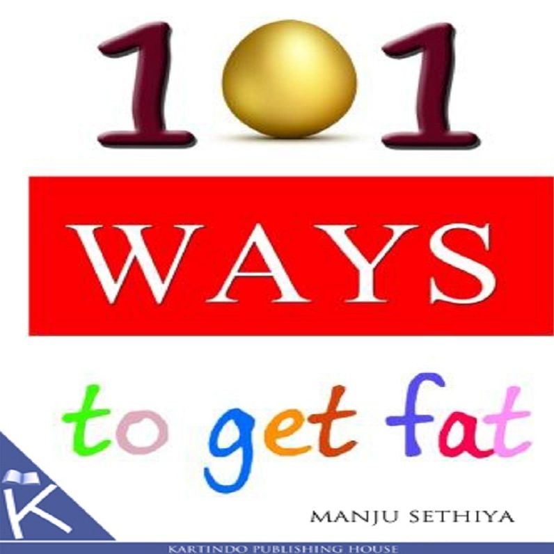 101 Ways To Get Fat