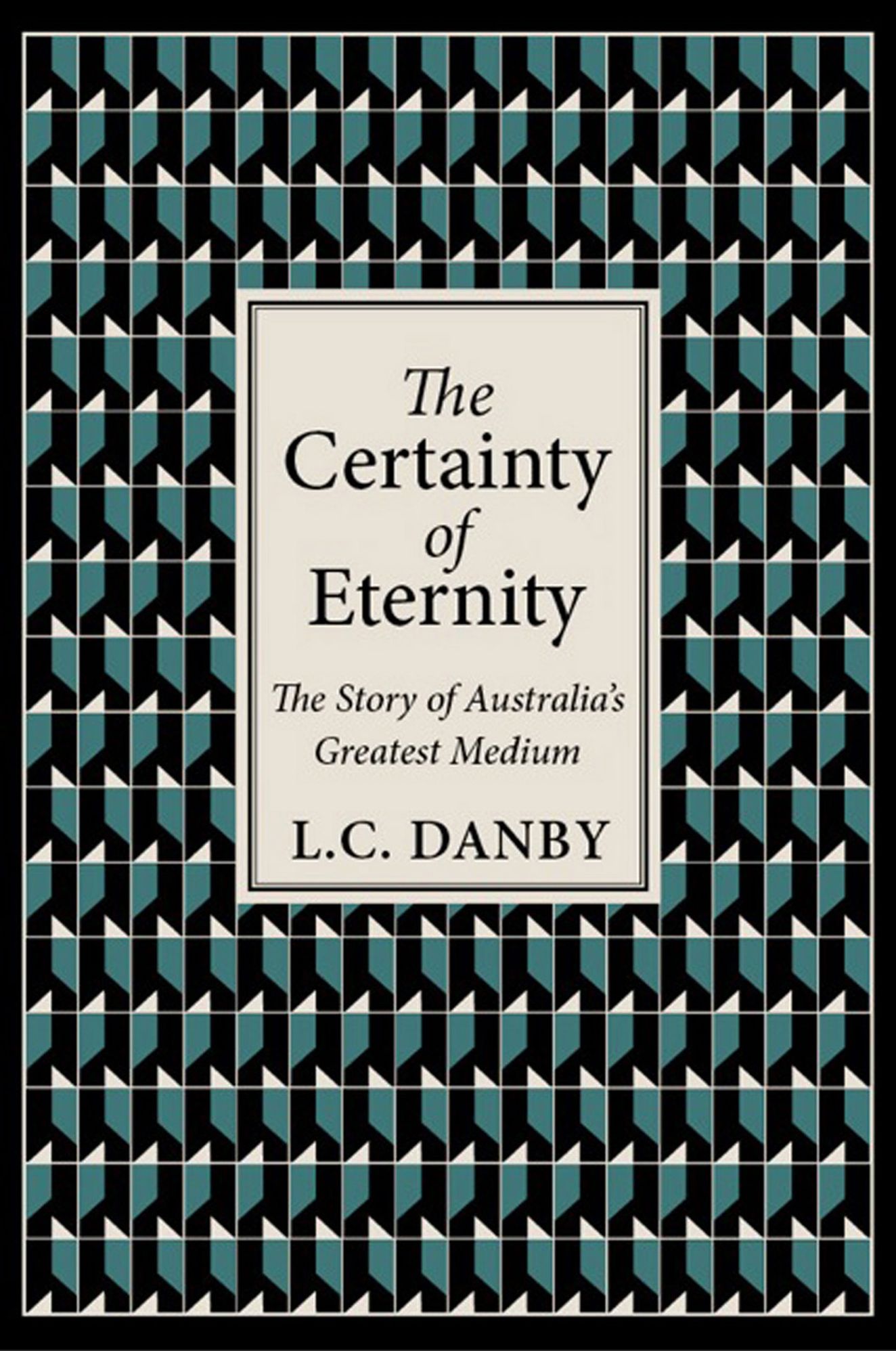 The Certainty of Eternity: The Story of Australia's Greatest Medium