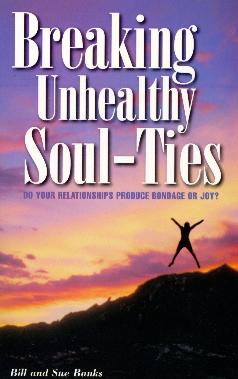 Breaking Unhealthy Soul Ties: Are Your Relationships Producing Bondage or Joy?