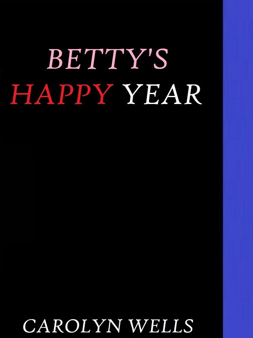 Betty's Happy Year by Carolyn Wells