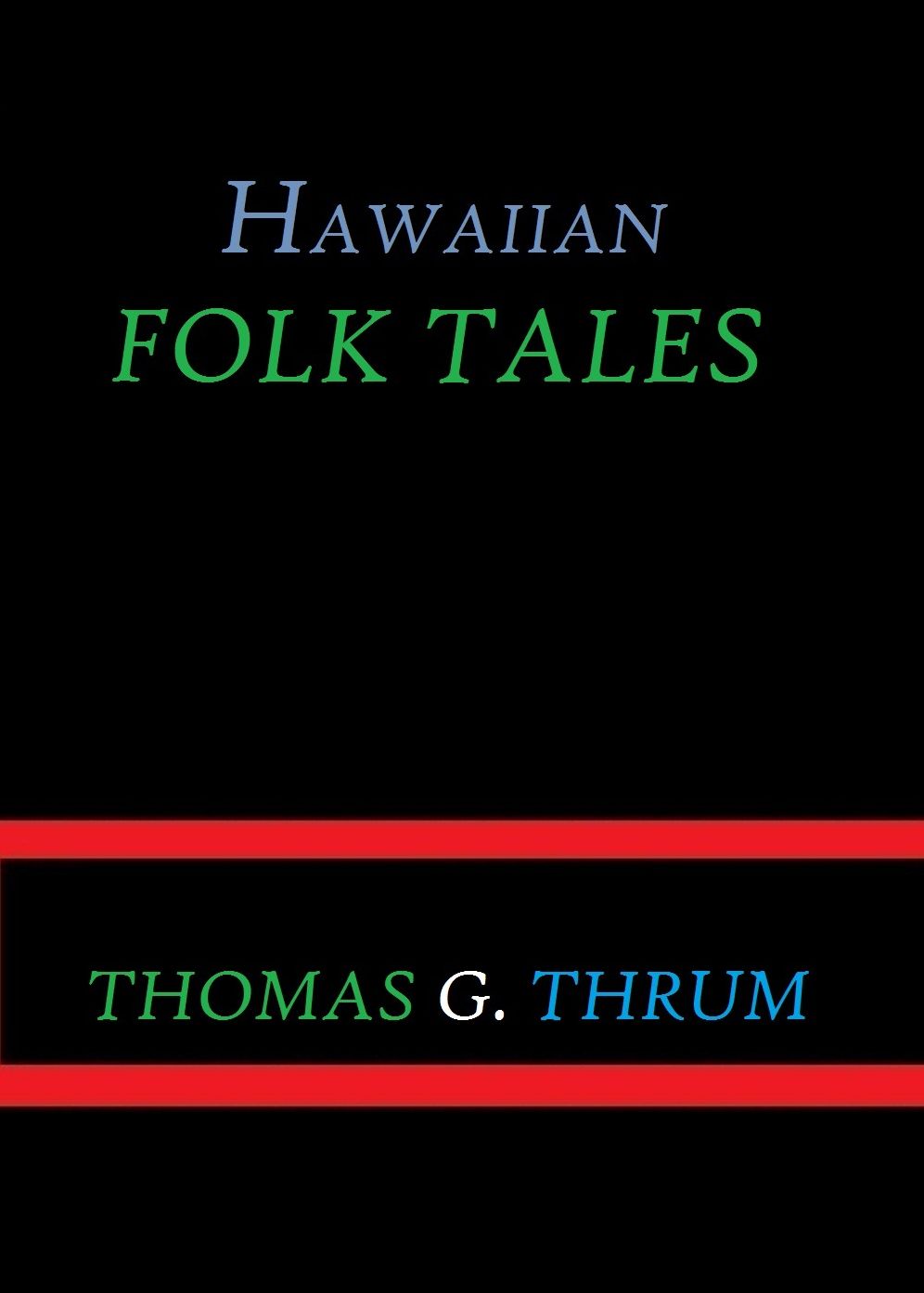 Hawaiian Folk Tales by Thomas G. Thrum