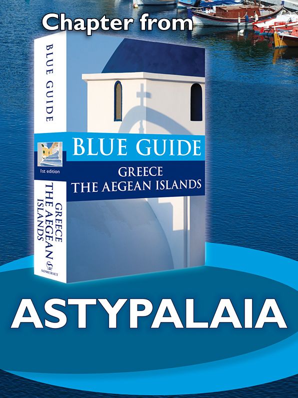 Blue Guide Astypalaia (Chapter from Blue Guide Greece the Aegean Islands)