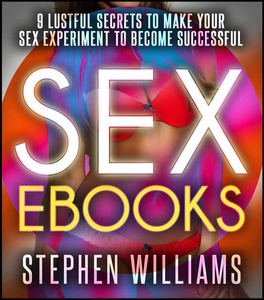 Sex Ebooks: 9 Lustful Secrets To Make Your Sexual Experiment To Become Successful