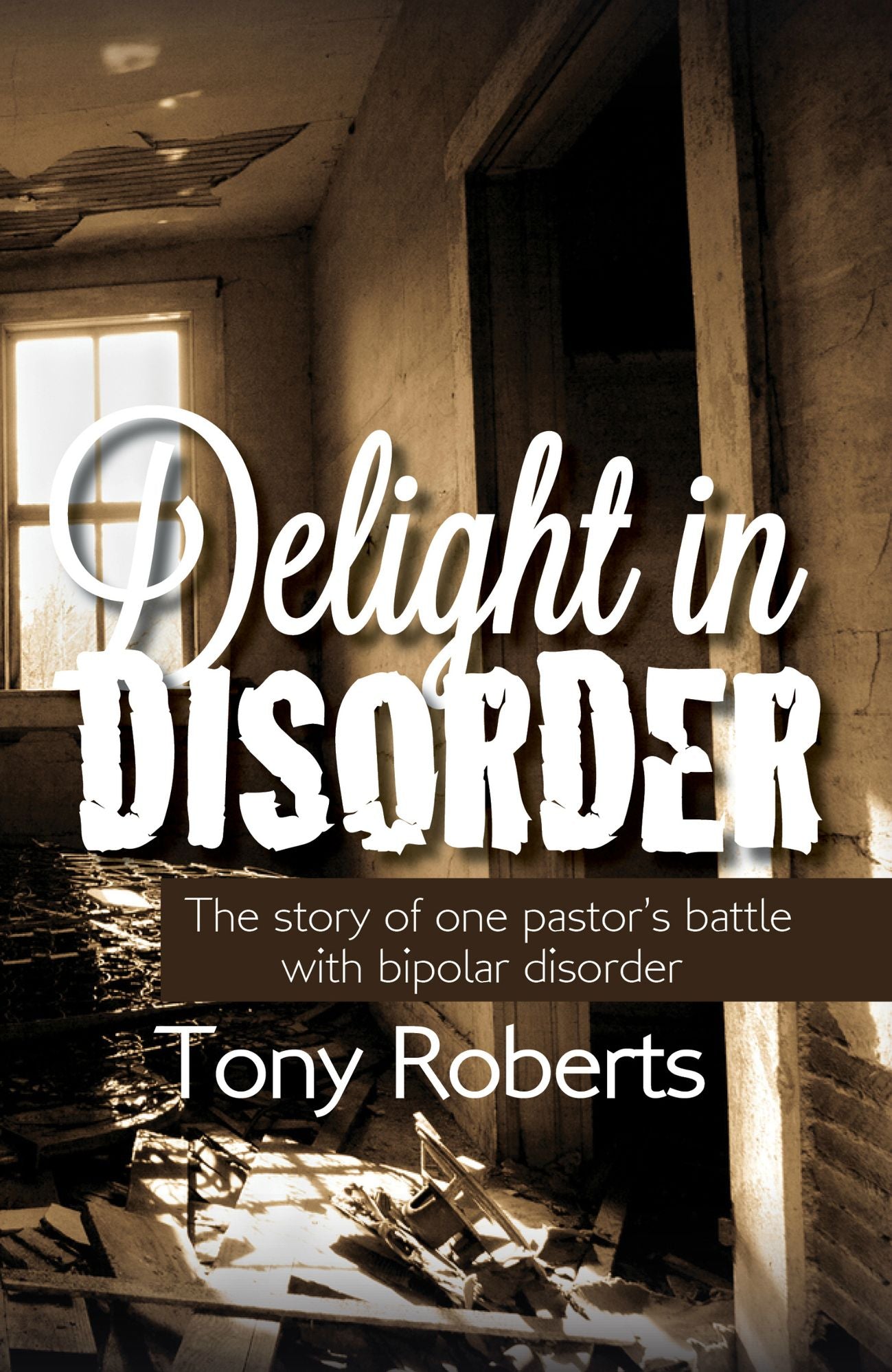 Delight In Disorder: Ministry, Madness, Mission